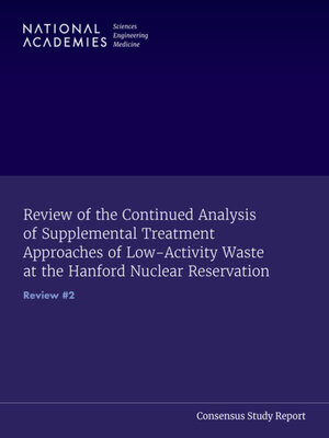 cover image of Review of the Continued Analysis of Supplemental Treatment Approaches of Low-Activity Waste at the Hanford Nuclear Reservation